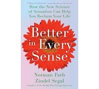 Better in Every Sense: How the New Science of Sensation Can Help You Reclaim Your Life