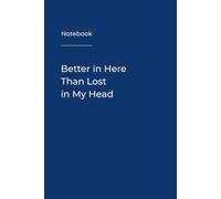 Better in Here Than Lost in My Head