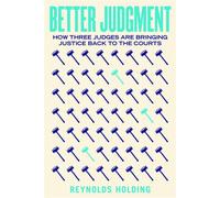Better Judgment How Three Judges Are Bringing Justice Back to the Courts - Reynolds Holding - University of California Press - ebook (ePub) - Livre