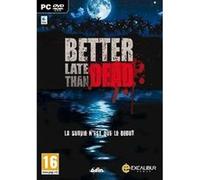Better Later Than Dead Pc