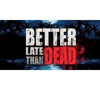 Better Late Than DEAD (PC)