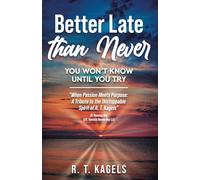 BETTER LATE THAN NEVER: YOU WON’T KNOW UNTIL YOU TRY