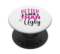 Better Late Than Ugly - Amusant amateur de beauté et de maquillage PopSockets PopGrip Interchangeable