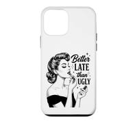 Better Late Than Ugly Funny Makeup Quote for Women Coque pour iPhone 12 Mini
