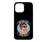Better Late Than Ugly, Nouveauté Style Journal Femme Coque pour iPhone 13 Pro Max