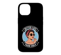 Better Late Than Ugly, Nouveauté Style Journal Femme Coque pour iPhone 14