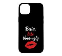 Better Late Than Ugly, Nouveauté Style Journal Femme Coque pour iPhone 14 Plus