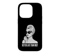 Better Late Than Ugly Nouveauté Style Journal Femme Coque pour iPhone 14 Pro