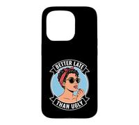 Better Late Than Ugly, Nouveauté Style Journal Femme Coque pour iPhone 15 Pro