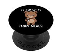 Better Latte Than Never PopSockets PopGrip Adhésif