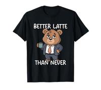 Better Latte Than Never T-Shirt