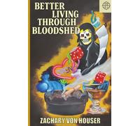 Better Living Through Bloodshed