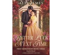 Better Luck Next Time: A Pride and Prejudice Variation