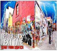 Better Luck Next Time - Start from Skratch [Import]