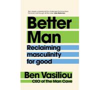 Better Man: Reclaiming masculinity for good
