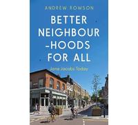 Better Neighbourhoods For All: Jane Jacobs Today