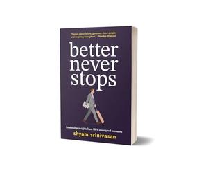 Better Never Stops: Leadership insights from life's unscripted moments