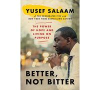 Better, Not Bitter : The Power of Hope and Living on Purpose – Grand Central Publishing