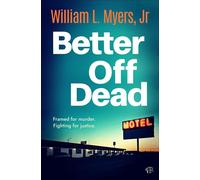 Better Off Dead A fast-paced and gritty crime thriller packed with twists - William L. Myers - Bloodhound Books - ebook (ePub) - Livre