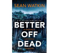 Better Off Dead An unmissable Liverpool-set police procedural novel from a rising star in crime thriller fiction - Sean Watkin - Canelo Crime - ebook (ePub) - Livre
