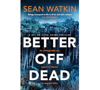 Better Off Dead: An unmissable Liverpool-set police procedural novel from a rising star in crime thriller fiction