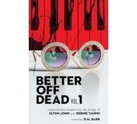 Better Off Dead Vol. 1: Crime Fiction Inspired by the Songs of Elton John and Bernie Taupin