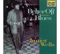 Better Off with the Blues by Junior Wells [CD] NEUF