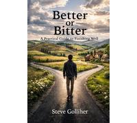 Better or Bitter - A Practical Guide to Finishing Well