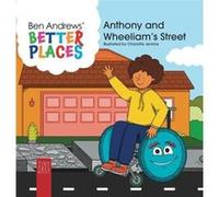 Better Places Anthony and Wheeliams Street Helping Young Readers Understand Accessibility and Wheelchairs Through an Interactive Picture Book - Ben Andrew Ben AndrewsBen Andrews (Auteur)