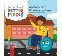 Better Places - Anthony and Wheeliam's Street: Helping Young Readers Understand Accessibility and Wheelchairs Through an Interactive Picture Book
