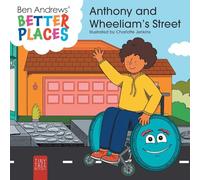 Better Places - Anthony and Wheeliam's Street: Helping Young Readers Understand Accessibility and Wheelchairs Through an Interactive Picture Book