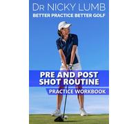 Better Practice Better Golf Pre and Post Shot Routine Practice Workbook