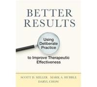 Better Results by Chow & Daryl & PhD Scott D. Miller Mark A. Hubble Daryl Chow (Auteur)