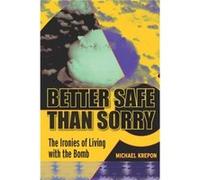 Better Safe Than Sorry by Michael Krepon Michael Krepon (Auteur)