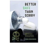 Better Safe Than Sorry: How Consumers Navigate Exposure To Everyday Toxics