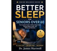 Better Sleep for Seniors Over 60: The Complete Guide to Falling Asleep Faster, Staying Asleep Longer, and Waking Up Refreshed