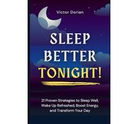 Better sleep: Sleep Better Tonight!: 21 Proven Strategies to Sleep Well, Wake Up Refreshed, Boost Energy, and Transform Your Day