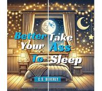 Better Take Your Ass to Sleep