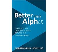 Better Than Alpha: Three Steps To Capturing Excess Returns In A Changing World
