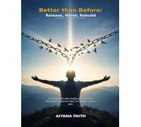 Better than Before: Release, Reset, Rebuild