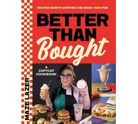 Better Than Bought: A Copycat Cookbook Recipes Worth Skipping the Drive-Thru For - Maze Layher - Page Street Publishing - ebook (ePub) - Livre