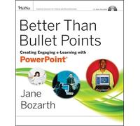 Better Than Bullet Points: Creating Engaging E-learning With Powerpoint