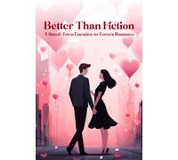 Better Than Fiction: A Small-Town Enemies-to-Lovers Romance