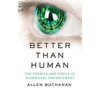 Better Than Human The Promise & Perils O Allen Duke University Buchanan, (Auteur)