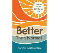 Better Than Normal Virtues for an Off-Script Life - MaryAnn McKibben Dana - Eerdmans - ebook (ePub) - Livre