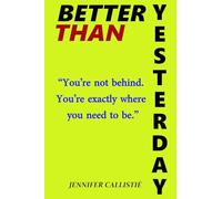 Better Than Yesterday: A Gentle Guide to Loving Your Own Journey