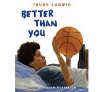 Better Than You by Trudy Ludwig Trudy Ludwig (Auteur)