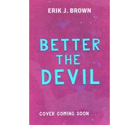 Better The Devil Dark queer YA thriller from the bestselling author of All That's Left in the World - Erik J. Brown - Hodder Children's Books - ebook (ePub) - Livre