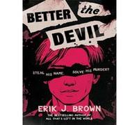 Better the devil Erik J. Brown (Auteur)