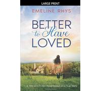 Better to Have Loved: A Women's Fiction Novel Based on a True Story